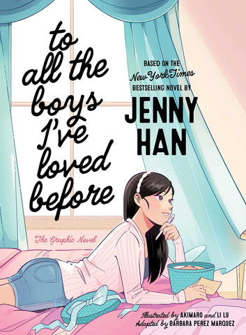 To All the Boys I've Loved Before the Graphic Novel: The Graphic Novel