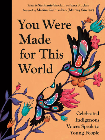 You Were Made for This World : Celebrated Indigenous Voices Speak to Young People
