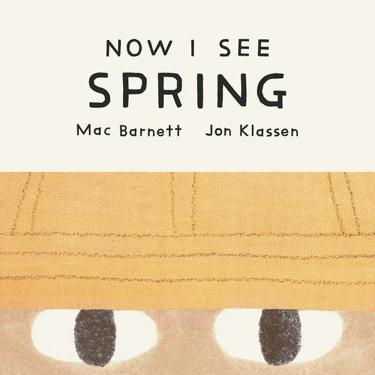 Cover of Now I See Spring by Mac Barnett and Jon Klassen