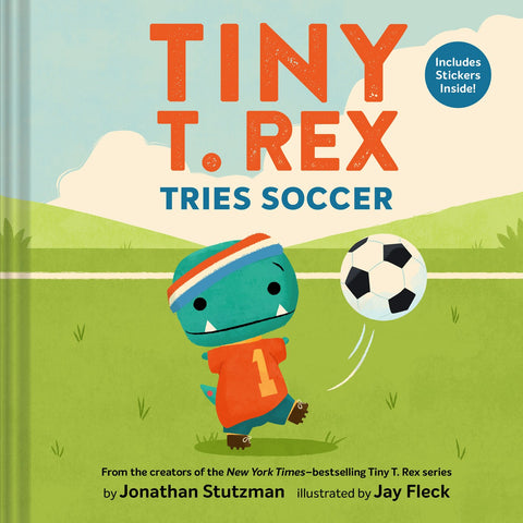 Tiny T. Rex Tries Soccer: A Tiny T. Rex Book
