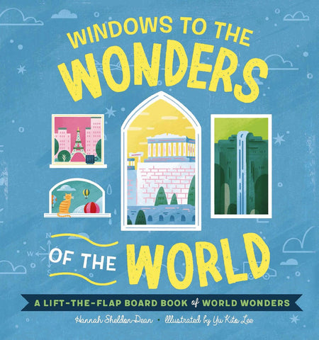 Windows to the Wonders of the World: A Lift-the-Flap Board Book of World Wonders