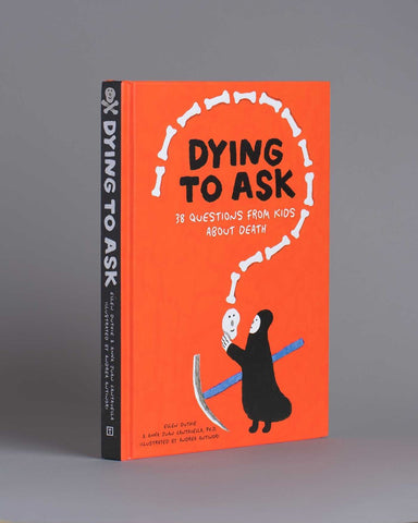 Dying to Ask : 38 Questions from Kids about Death