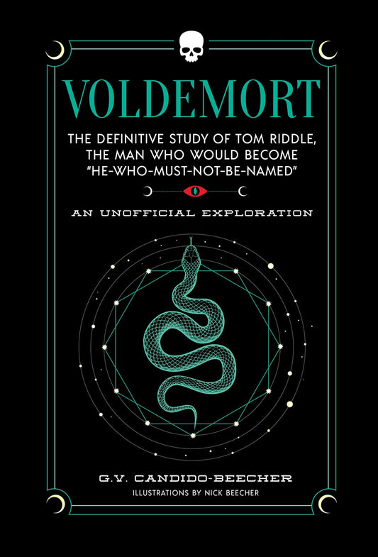 Voldemort: The Definitive Study of Tom Riddle—the Man Who Would Become “He Who Must Not Be Named”