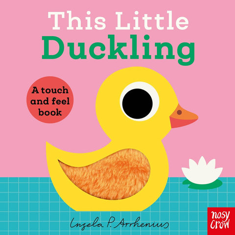 This Little Duckling : A Touch and Feel Book