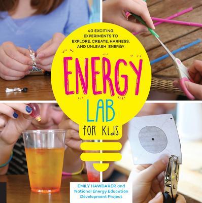 Energy Lab for Kids: 40 Exciting Experiments to Explore, Create, Harness, and Unleash Energy (Sale)