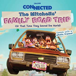 Mitchells' Family Road Trip!: (Or That Time They Saved the World)