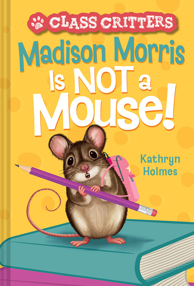 Madison Morris Is NOT a Mouse! – Books of Wonder