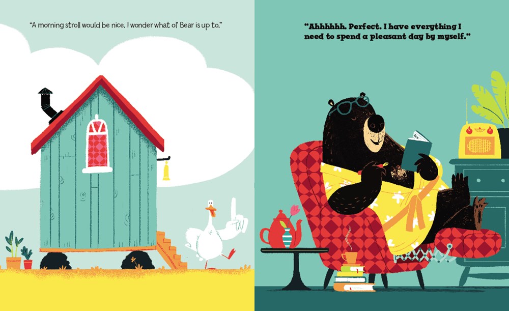 On the left panel, Duck walks out of his cute little blue clapboard house, saying, " amorning stroll would be nice. I wonder what bear is up to? ON the right panel, bear relaxes in a comfy armchair, with tea and books and a radio and a bathrobe, saying "Ahhhh. perfect, I have everything I need to spend a pleasant day by myself,