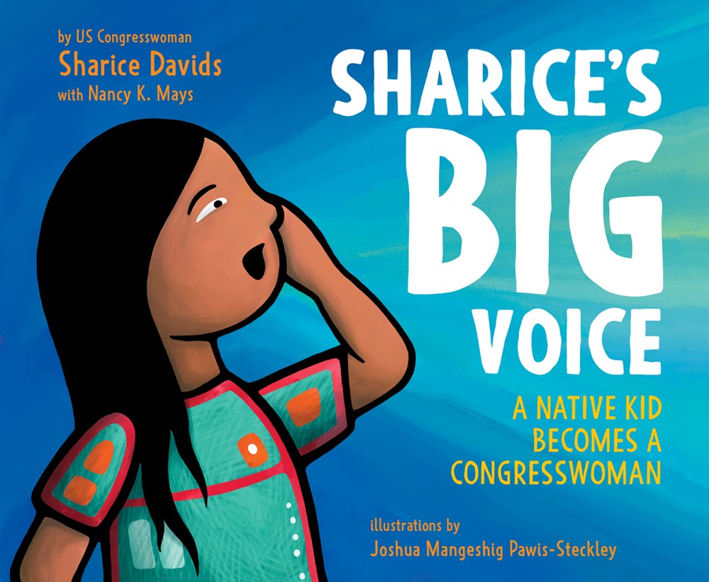 Sharice’s Big Voice : A Native Kid Becomes a Congresswoman