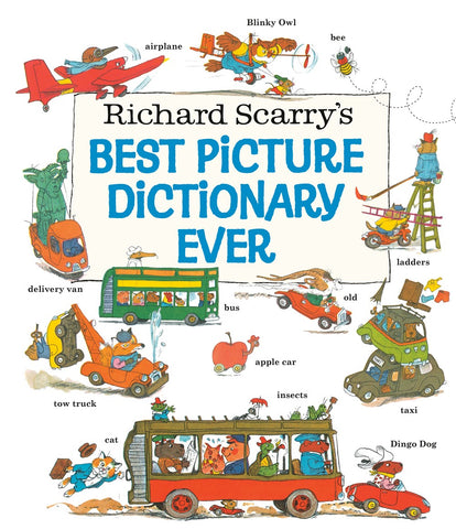 Richard Scarry's Best Picture Dictionary Ever. Definitions for all kinds of things, from a Dingo Dog to a Delivery Van