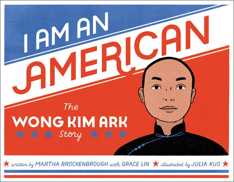 I Am an American : The Wong Kim Ark Story