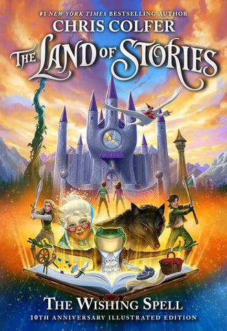 The Land of Stories: The Wishing Spell : 10th Anniversary Illustrated Edition (Special edition)