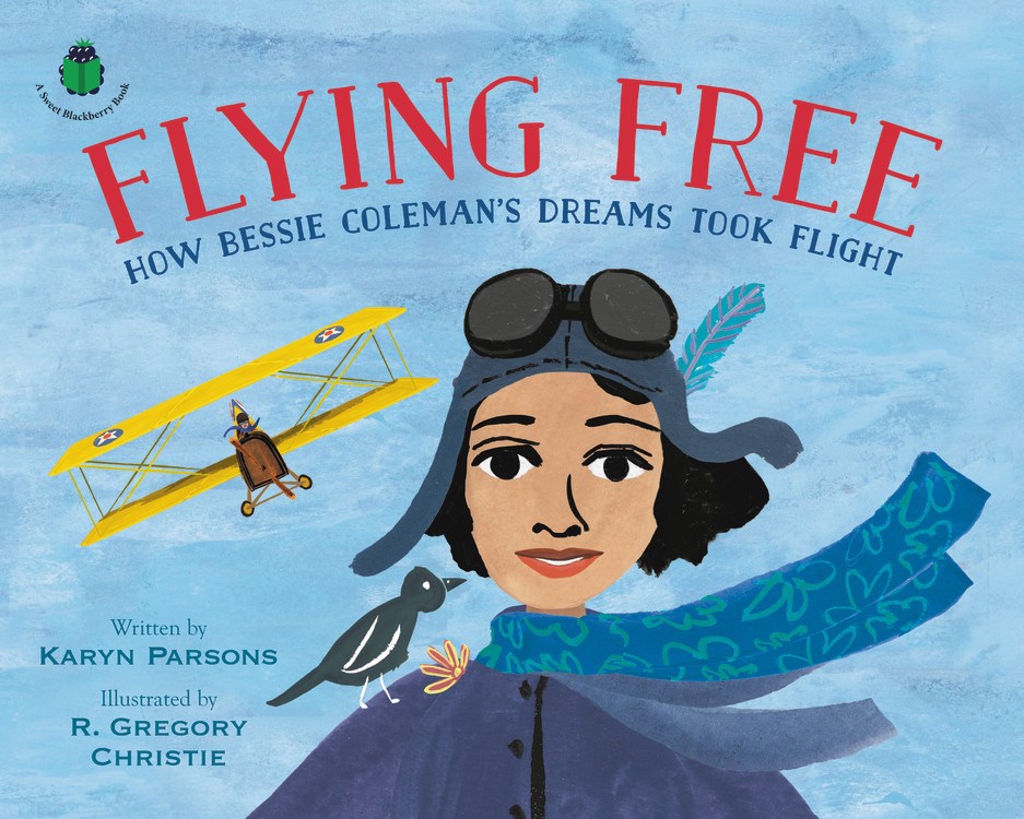 Flying Free : How Bessie Coleman's Dreams Took Flight