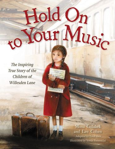 Hold On to Your Music : The Inspiring True Story of the Children of Willesden Lane