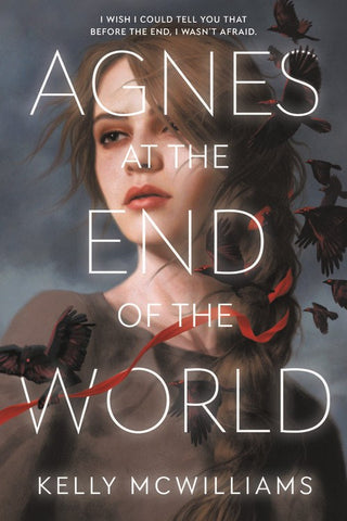 Agnes, a white teenager with her hair in a long braid, stands looking out into the distance. A red ribbon unravels through her hair as a dozen blackbirds cascade from the sky behind her. Text: I wish I could tell you that before the end, I wasn't afraid. Agnes At The End Of The World