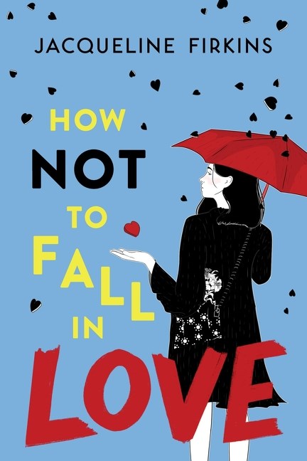 A teenage girl in all black stands beneath a red umbrella as hearts flutter down from the sky like rain. Text: How Not To Fall in Love
