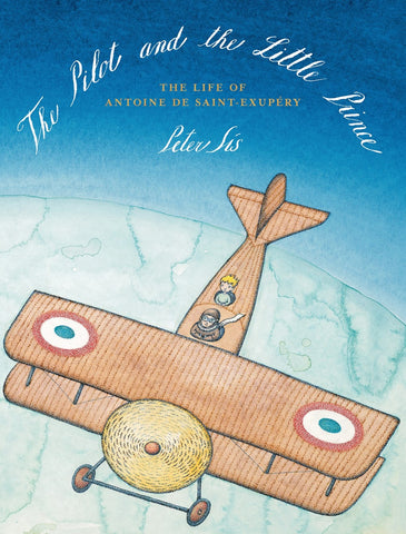 The Pilot and the Little Prince: The Life of Antoine de Saint-Exupéry (Sale)