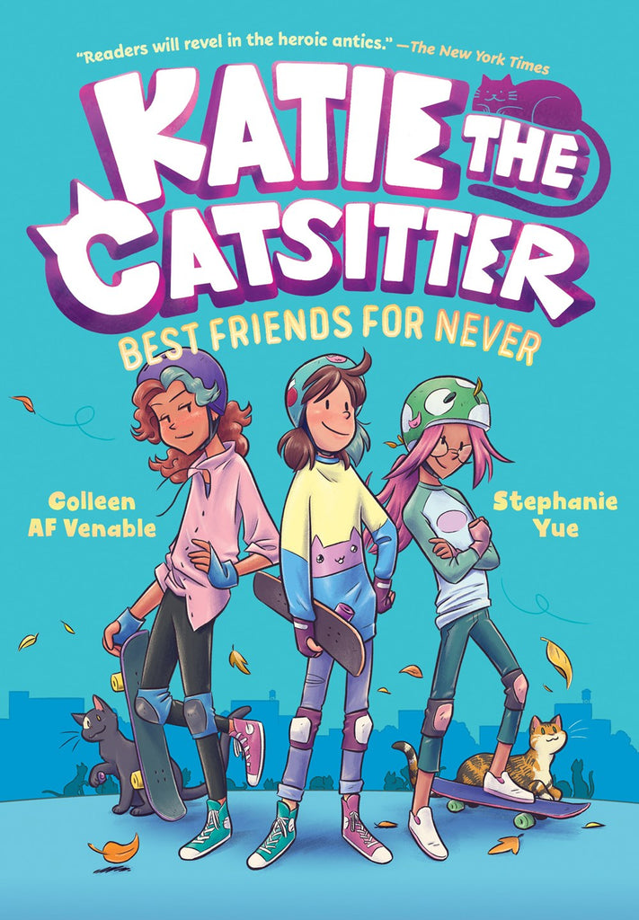 Cover for katie and the Catsitter: Best Friends for Never, showing three girls on skateboards and two cats