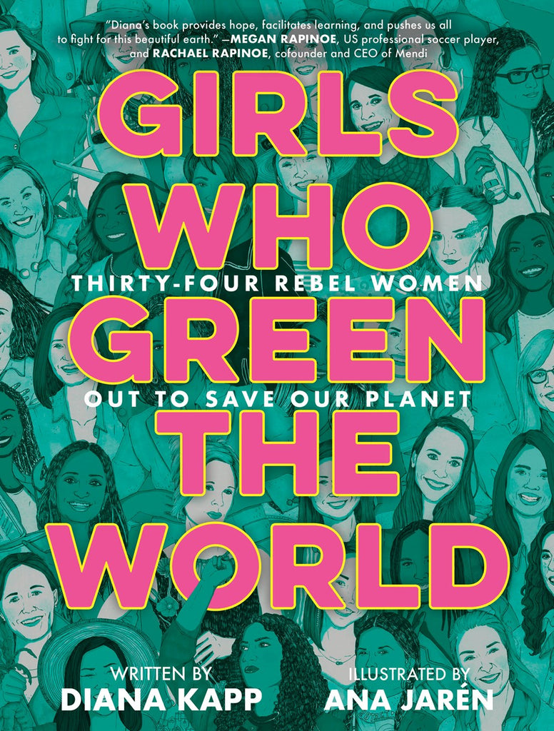Girls Who Green the World : Thirty-Four Rebel Women Out to Save Our Planet