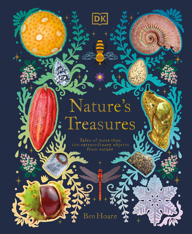 Nature's Treasures : Tales Of More Than 100 Extraordinary Objects From Nature