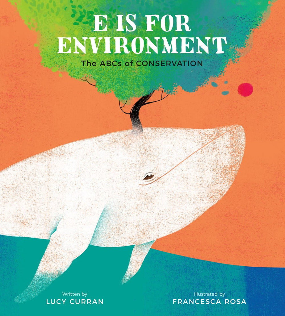 Cover for E Is For Environment: a white humpback whale with a tree growing out of it