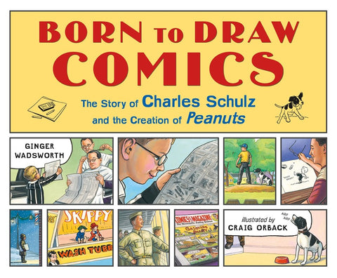 Born to Draw Comics : The Story of Charles Schulz and the Creation of Peanuts (Sale)