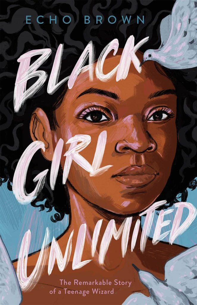 Black Girl Unlimited: The Remarkable Story of a Teenage Wizard