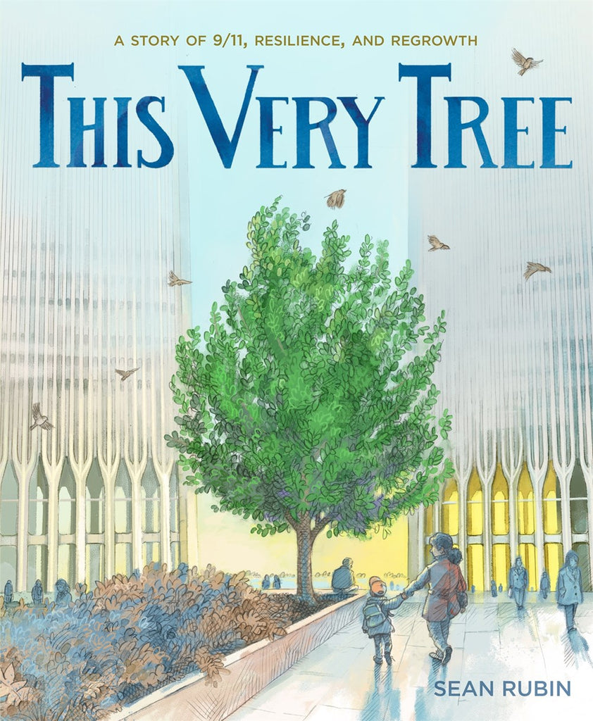 This Very Tree : A Story of 9/11, Resilience, and Regrowth