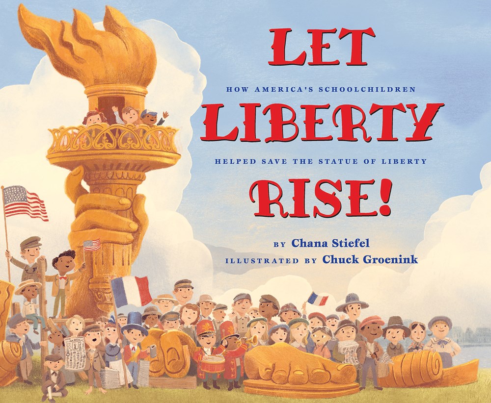 Let Liberty Rise! : How America’s Schoolchildren Helped Save the Statue of Liberty
