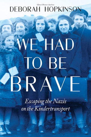 We Had to Be Brave:Escaping the Nazis on the Kindertransport