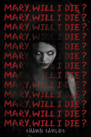 Mary, Will I Die?