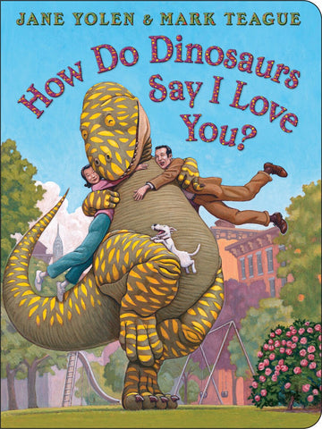 How Do Dinosaurs Say I Love You?