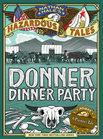 Donner Dinner Party (Nathan Hale's Hazardous Tales)