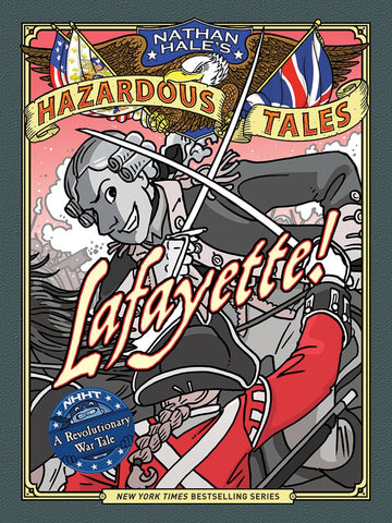 Lafayette! (Nathan Hale's Hazardous Tales)