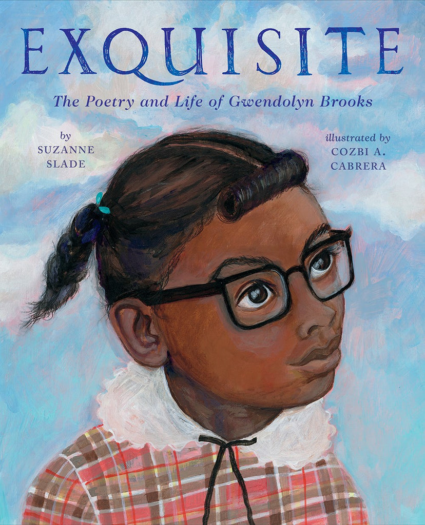 Exquisite : The Poetry and Life of Gwendolyn Brooks