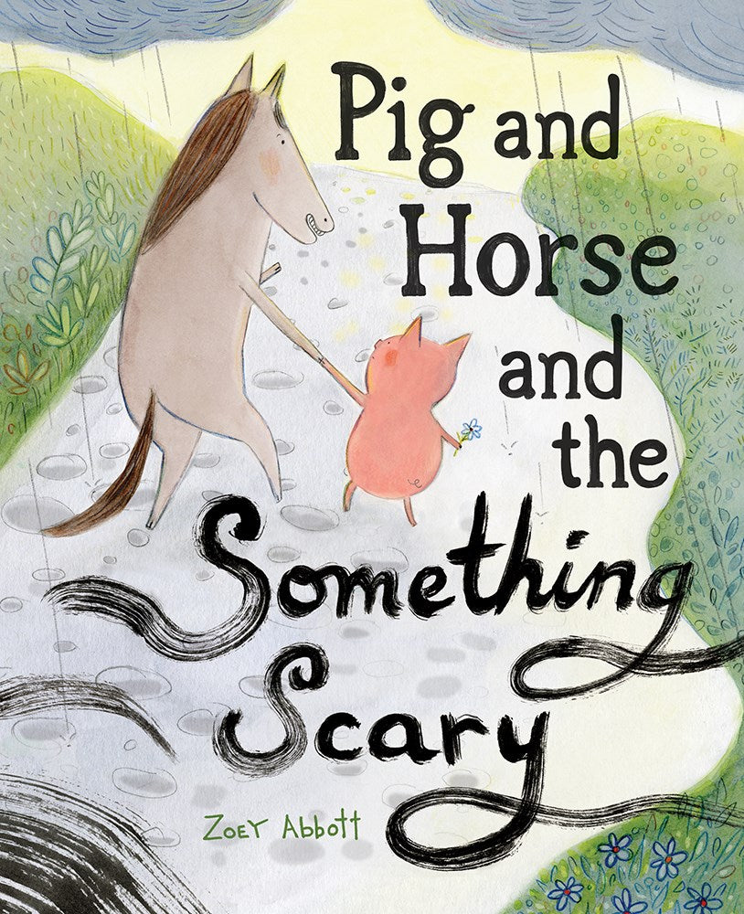 Horse, a horse, and Pig, a pig, hold hands as they walk down the lane. The sky is full of rain, falling down on Horse and Pig and the green grass, but there is sun in the distance. Text; Pig and Horse and the Something Scary