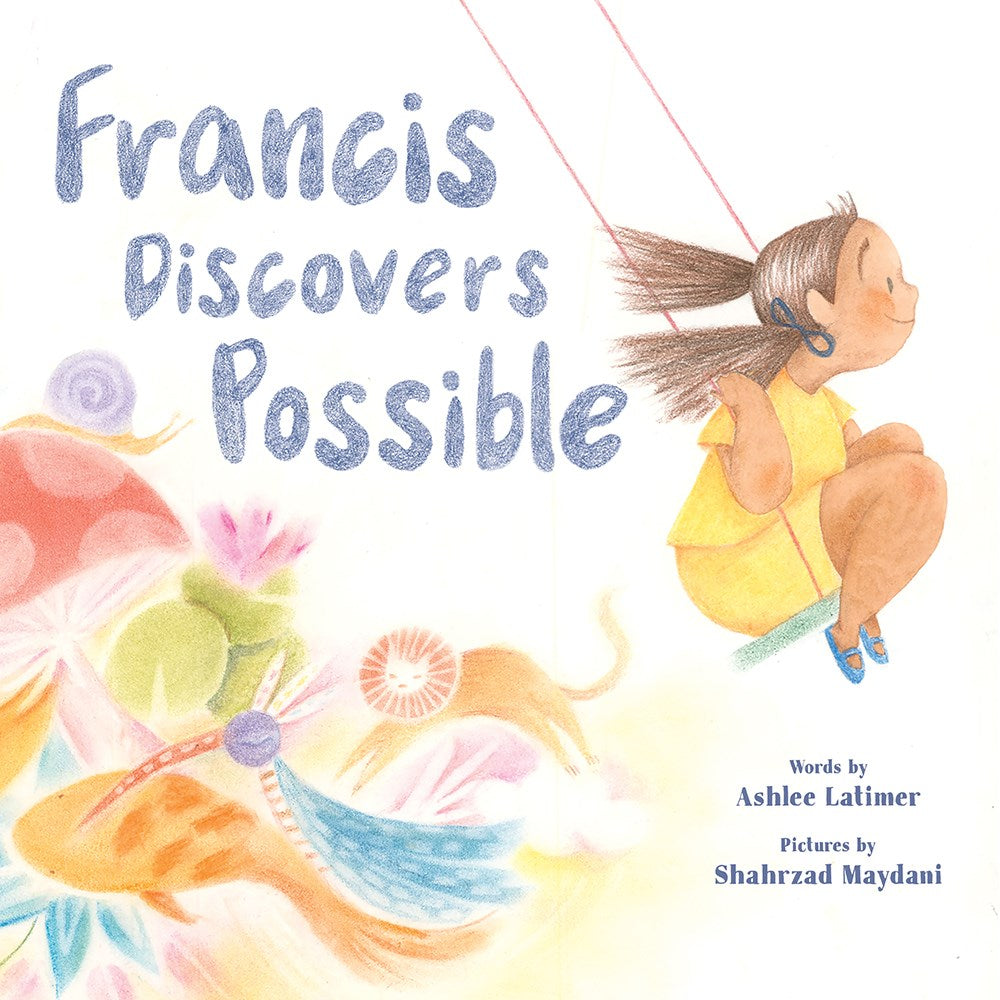 Cover of Francis Discovers Possible: Francis, a young girl with brown skin, swings on a swingset above a flurry of joyful colors