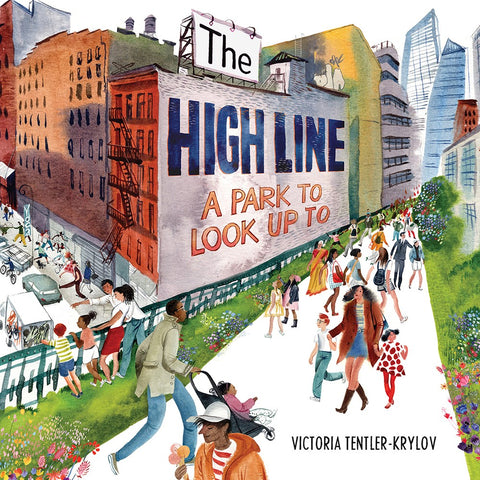 The High Line : A Park to Look Up To