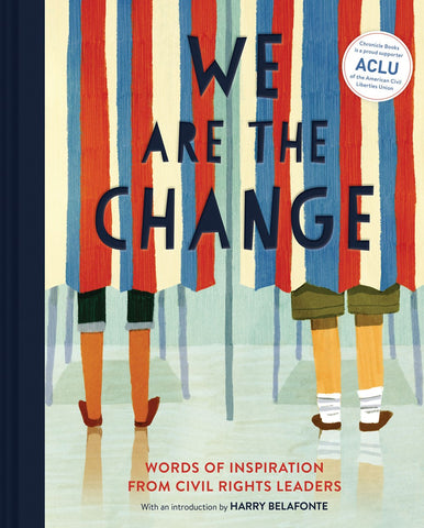 We Are the Change: Words of Inspiration from Civil Rights Leaders