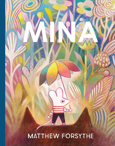 Mina, a small mouse in a striped shirt, stands holding an umbrella made of rainbow flower petals. Behind her is a field of strange and giant plants.