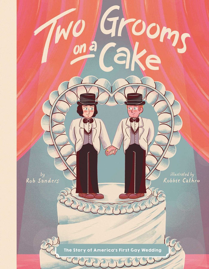 Two Grooms on a Cake: The Story of America's First Gay Wedding*