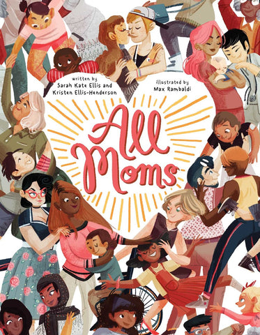 Cover for All Moms, showing all the amazing moms being amazing amazingly 