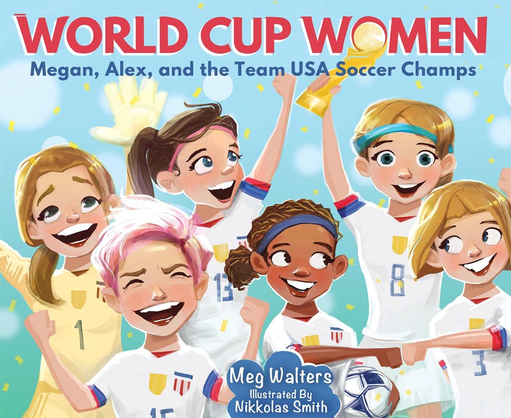 World Cup Women: Megan, Alex, and the Team USA Soccer Champs