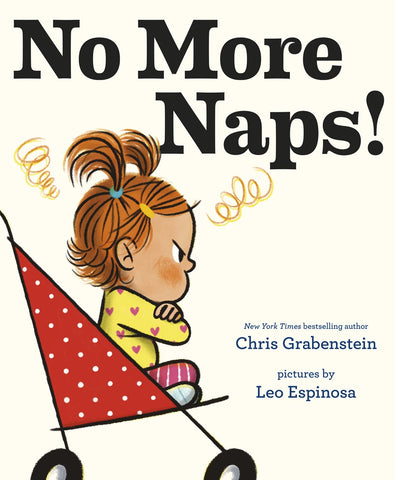 No More Naps! : A Story for When You're Wide-Awake and Definitely NOT Tired