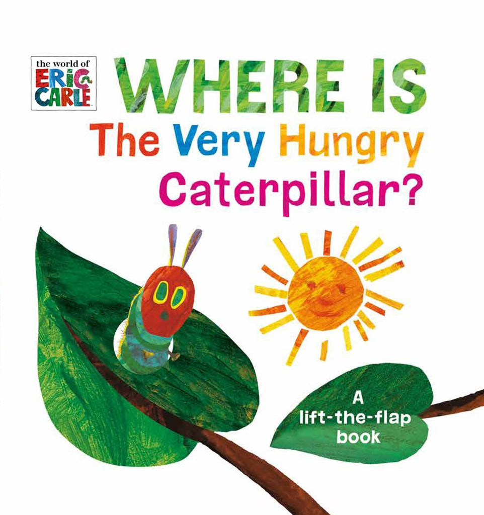 Where Is The Very Hungry Caterpillar? : A Lift-the-Flap Book