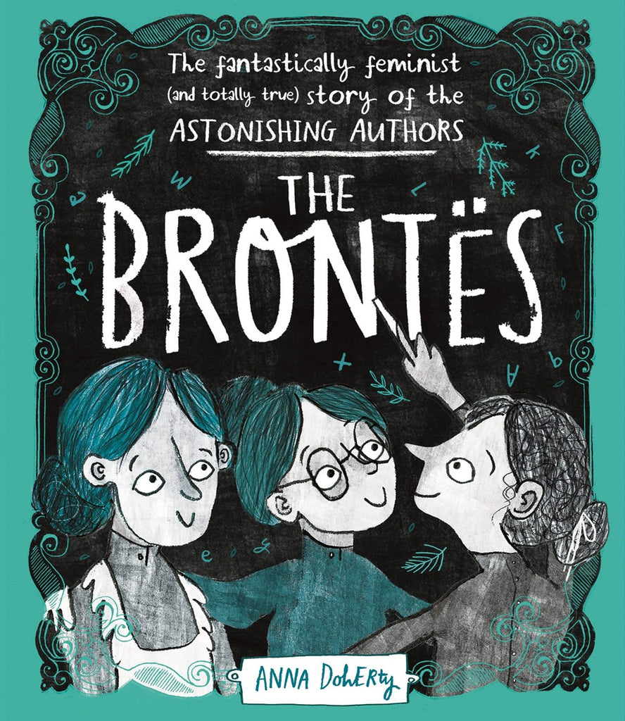 The Brontës: The Fantastically Feminist (and Totally True) Story of the Astonishing Author