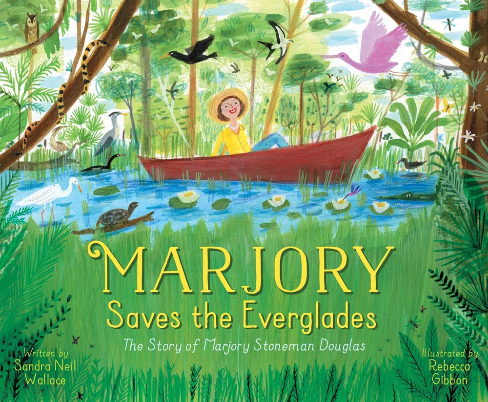 Marjory Saves the Everglades : The Story of Marjory Stoneman Douglas