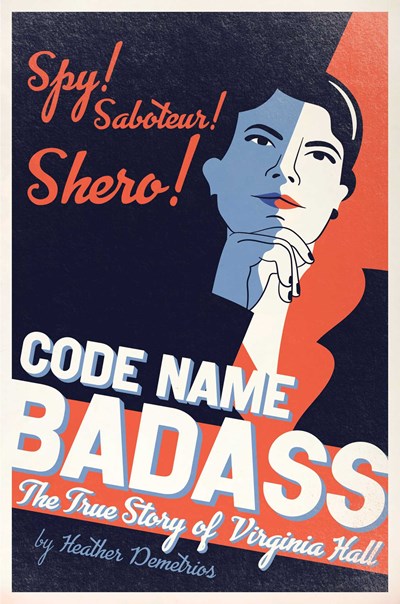 Code Name Badass : The True Story of Virginia Hall