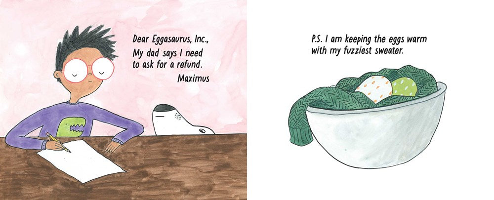 Maximus writes Eggasaurus, Inc, the company that he bought the eggs from, a letter saying that his dad is making him ask for a refund, and that he is keeping the eggs safe and warm in his fuzziest sweater.