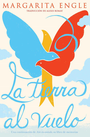 La tierra al vuelo (Soaring Earth) : Una continuación de Aire encantado, su libro de memorias